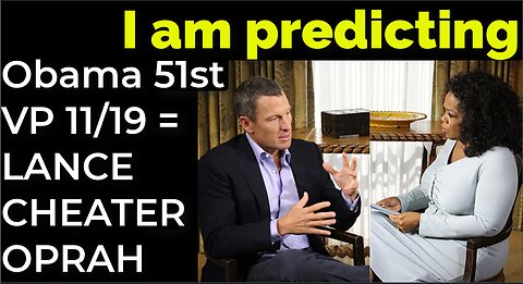 I am predicting: Obama will become 51st VP 11/19 = ARMSTRONG CHEATER PROPHECY - OPRAH