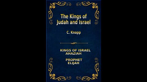 The Kings of Judah and Israel, by C. Knapp. Ahaziah, Elijah