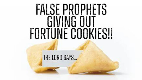 Fake Prophets Giving Out Fortune Cookies!
