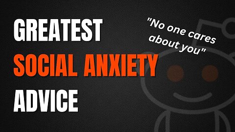 Greatest Social Anxiety Advice From Reddit