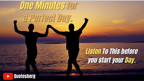 One Minutes To Start Your Day Right! MORNING MOTIVATION and Positivity!