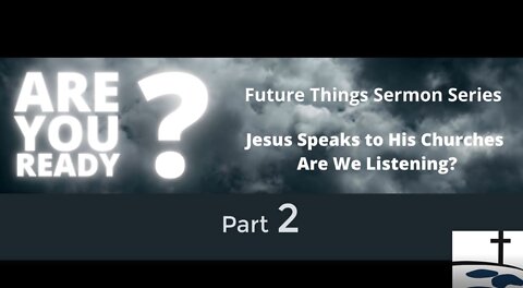 Jesus Speaks to His Churches: Are We Listening? - Part 2