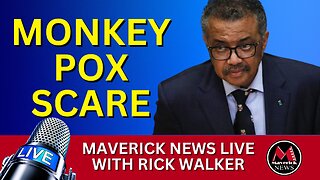 Monkey Pox Scare ( WHO ) | Maverick News Live With Rick Walker