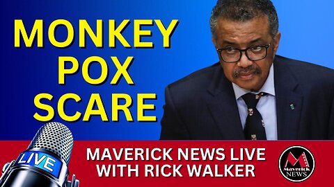 Monkey Pox Scare ( WHO ) | Maverick News Live With Rick Walker