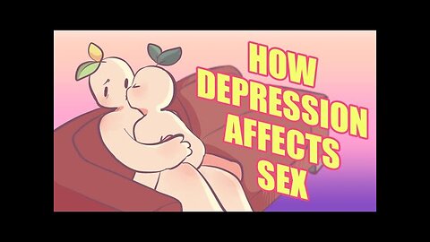 How Depression Affects Your Sex Life
