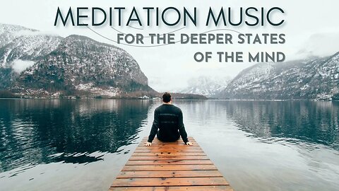 Meditation on the Deeper States of the Mind [NEW 2023]