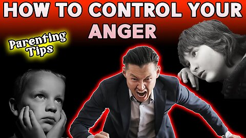 How To Control Your Anger | Parenting Tips | Anger Management