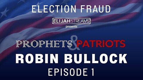ELIJAH STREAMS 5/16/22 - Prophets and Patriots Episode 1: PROOF 2020 WAS RIGGED