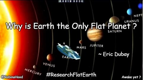 Why is Earth the Only Flat Planet ? ~ Eric Dubay