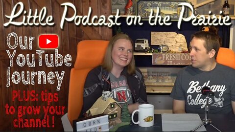 Our YouTube Journey. Little Podcast on the Prairie EPISODE 5