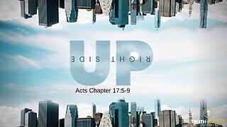 "Right Side Up" Acts 17:5-9