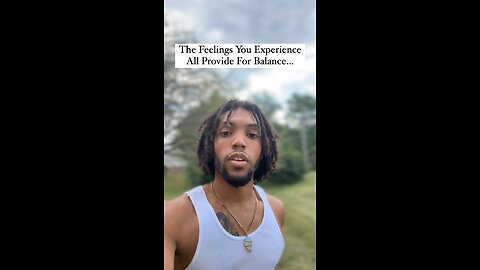 The Feelings You Experience All Provide For Balance… | Inspiration Is Key