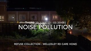 Noise Pollution : Thurs 22 Jun 23 : 03.35hrs : Wellesley Home : Refuse NW5