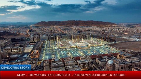 NEOM-'The Worlds First Smart City'-Interviewing Christopher Roberts, Part One