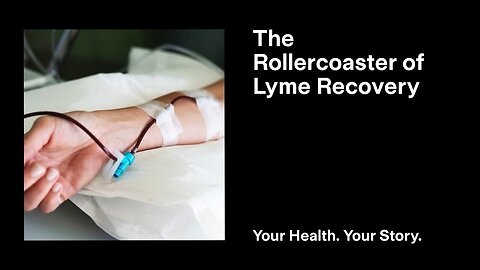 The Rollercoaster of Lyme Recovery