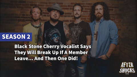 AFTERSHOCKS TV HIGHLIGHT | Black Stone Cherry Will Break Up If One Member Leaves...
