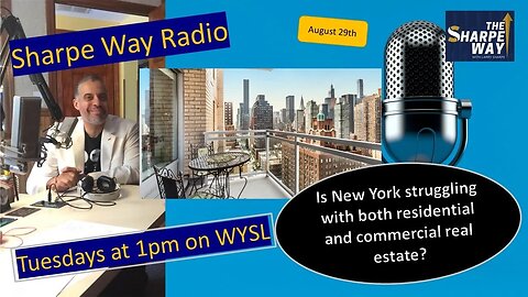 Sharpe Way Radio: New York struggling with Residential & Commercial Real Estate? WYSL Radio at 1pm.