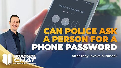 Ep #448 Can police ask a person for a phone password after they invoke Miranda?