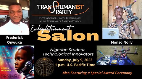 Transhumanist Party Stream – Nigerian Student Tech Innovators: Nonso Nolly and Frederick Onwuka