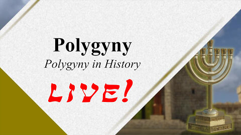 Polygyny 104 - Polygyny in History - God Honest Truth Live Stream 12/15/2023
