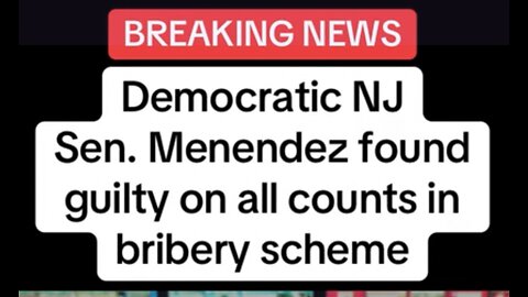 Democratic NJ Sen. Menendez Found Guilty in Bribery Scheme