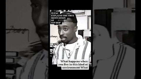 Tupac Explains the Motivation of Hip Hop