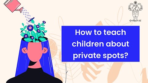 How to teach children about private spots?