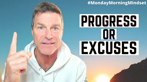 PROGRESS OR EXCUSES | Monday Morning Mindset by Clark Bartram