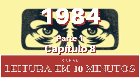 1984 - George Orwell - Parte 1 - Capítulo 8