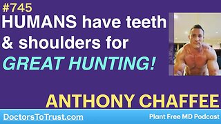 ANTHONY CHAFFEE 3 | HUMANS have teeth & shoulders forGREAT HUNTING!