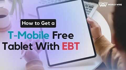 How to Get a T-Mobile Free Tablet With EBT-World-Wire