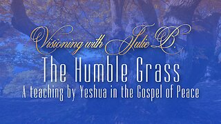 Podcast 11.18.23: 3. The Humble Grass, a teaching by Yeshua in the Gospel of Peace