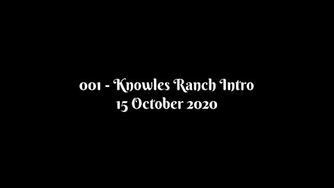 001 Knowles Ranch Intro