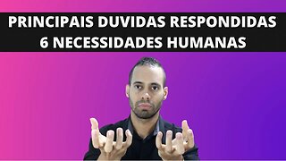 6 Necessidades Humanas (Duvidas Respondidas) 2 Necessidades Que Controla Suas Decisões