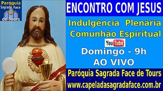 AO VIVO - ENCONTRO COM JESUS - com Indulgência