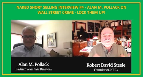 Naked Short Selling Interview #4 - Alan M. Pollack on Wall Street Crime - Lock Them Up!