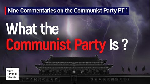 Nine Commentaries on the Communist Party - Part 1 What the Communist Party Is