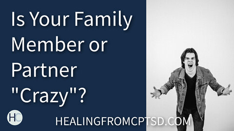 Is Your Family Member or Partner "Crazy"?