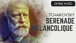 💥 TCHAIKOVSKY ❯ Serenade Melancolique ❯ 432 Hz 🎶