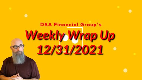 Weekly Wrap Up for 12/31/2021 - Year End