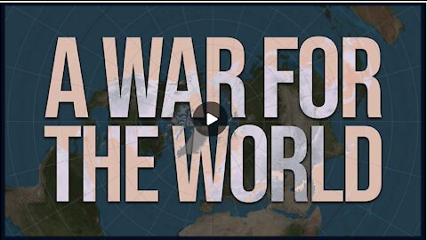 A WAR FOR THE WORLD
