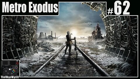Metro Exodus Playthrough | Part 62