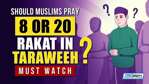 SHOULD MUSLIMS PRAY 8 OR 20 RAKAT IN TARAWEEH? - MUST WATCH