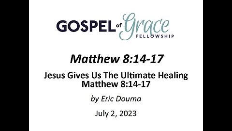 Jesus Gives Us The Ultimate Healing: Matthew 8:14-17