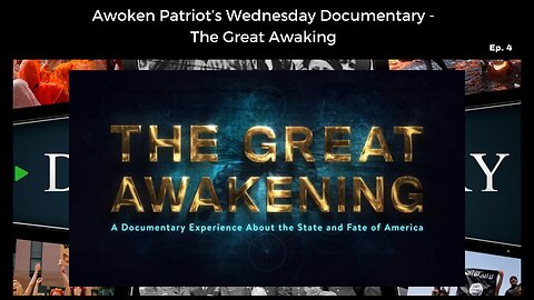 Awoken Patriots Wednesday Documentary - The Great Awakening Ep. 4