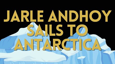 Jarle Andhoy Sails To Antarctica