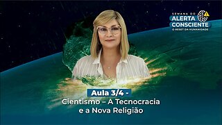 Aula 3/4 - CIENTISMO - A Tecnocracia e a Nova Religião