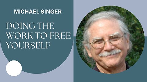 DOING THE WORK TO FREE YOURSELF | Michael Singer