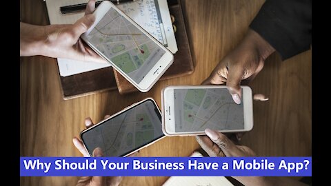 Why Should Your Business Have a Mobile App?