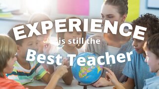 Experience is still the best teacher